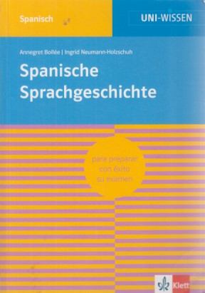 Uni Wissen Spanische Sprachgeschichte: Spanisch, Sicher im Studium - Bollée, Annegret und Ingrid Neumann-Holzschuh