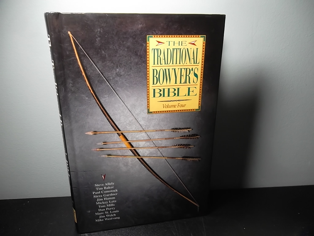 The Traditional Bowyer's Bible Volume Four - Tim Allely Steve; Baker