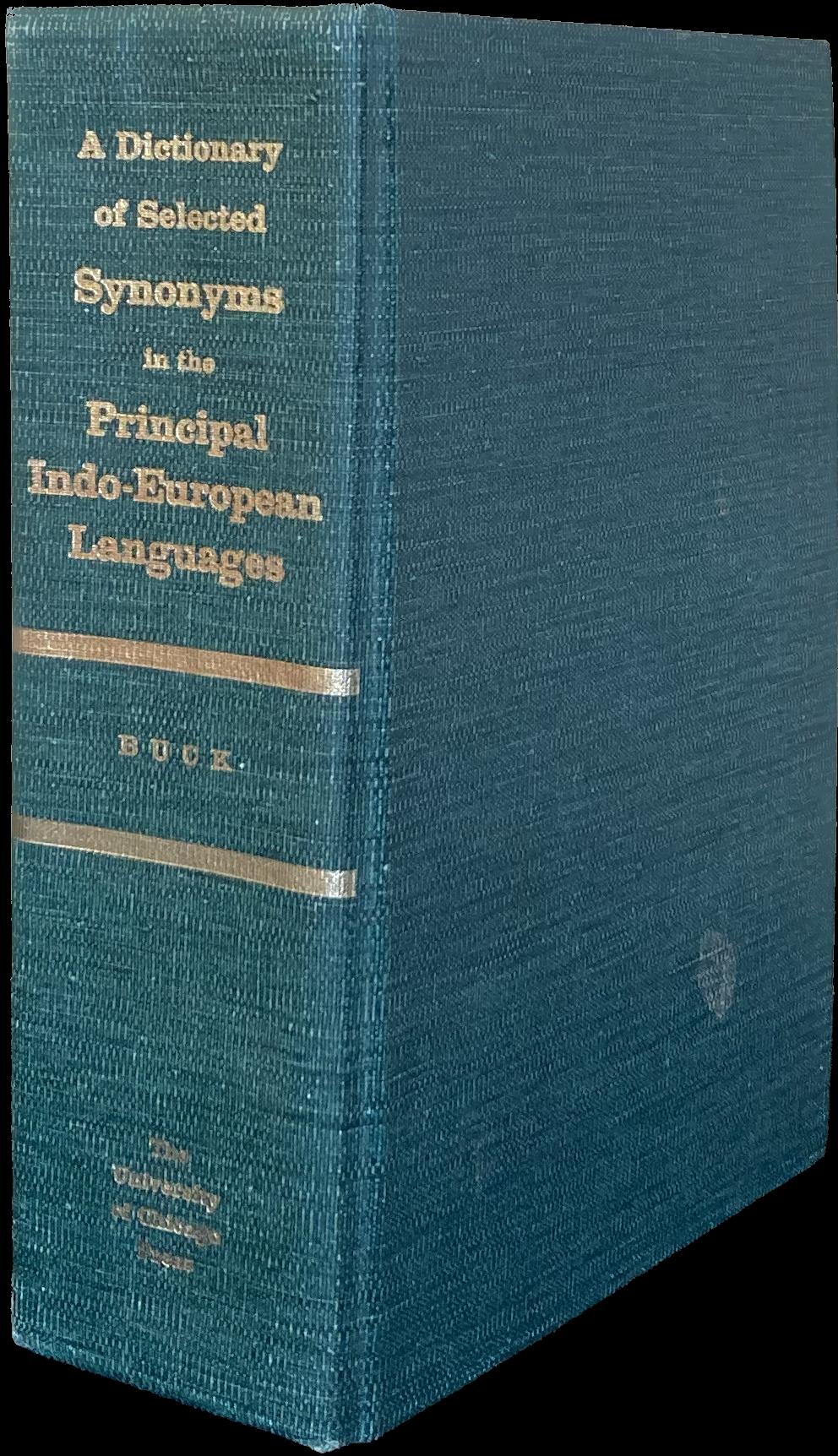 A Dictionary of Selected Synonyms in the Principal Indo-European Languages: A Contribution to the History of Ideas - Carl Darling Buck
