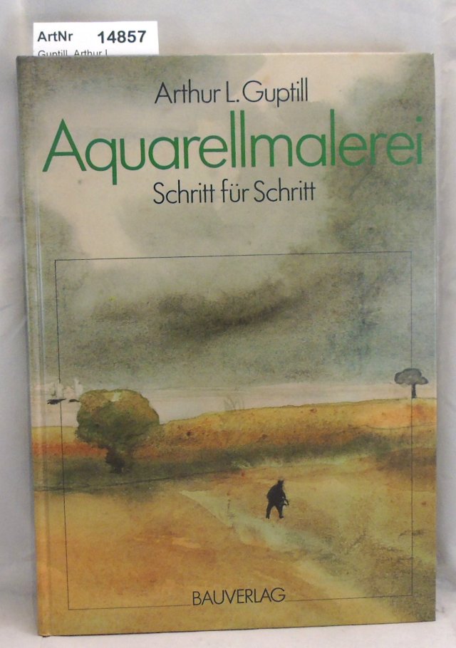 Aquarellmalerei. Schritt für Schritt - Guptill, Arthur L.