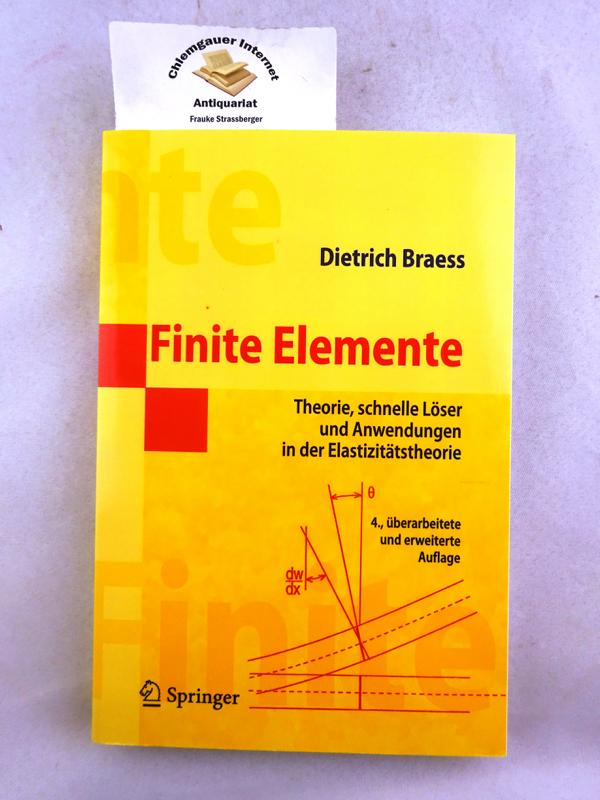 Finite Elemente : Theorie, schnelle Löser und Anwendungen in der Elastizitätstheorie. - Braess, Dietrich