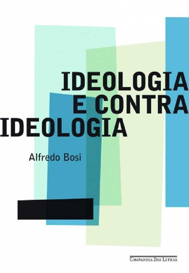 Ideologia E Contraideologia: Temas E Variações - Alfredo Bosi