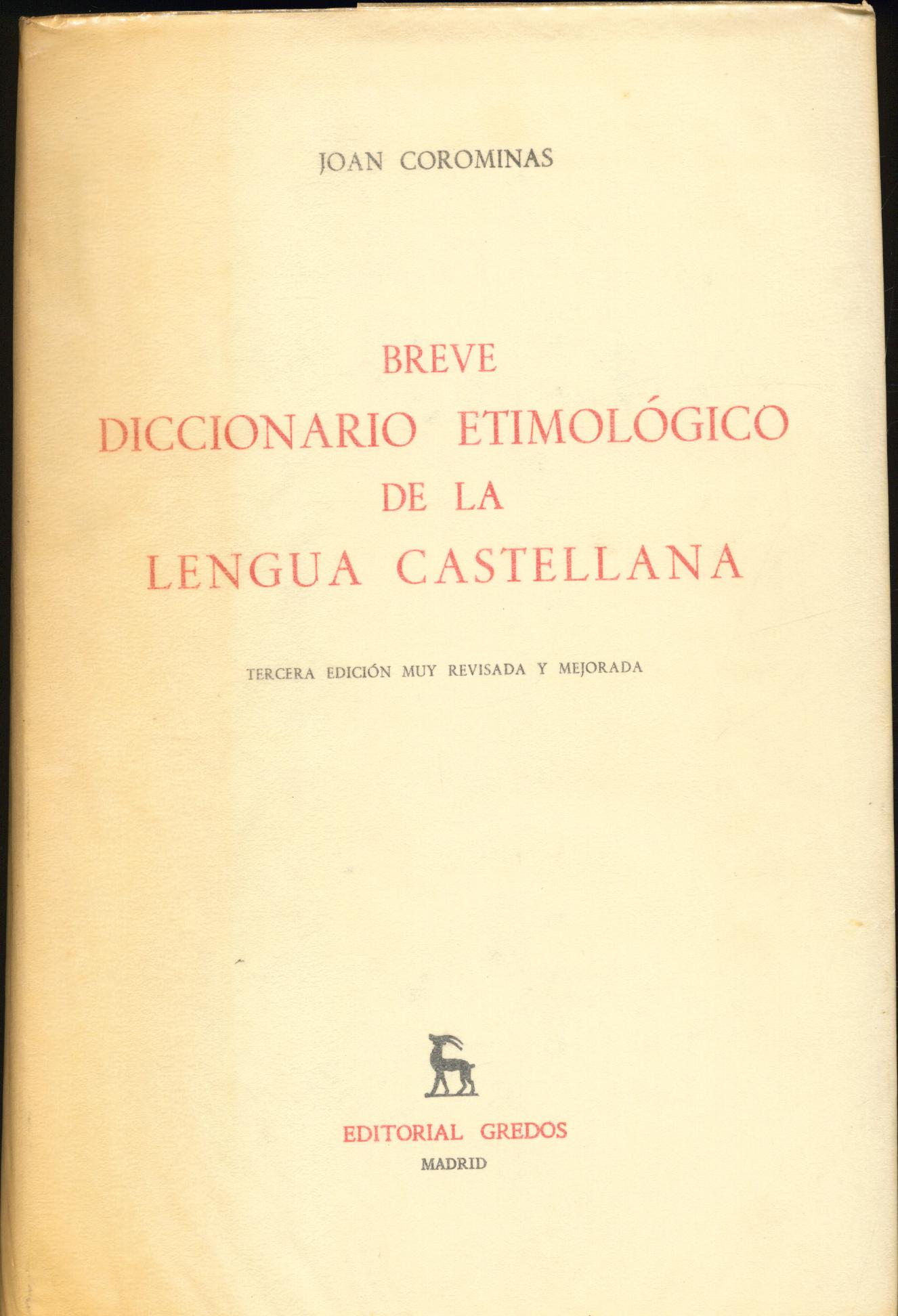Breve Diccionario Etimológico de la Lengua Castellana. - Etymologisches Wörterbücher. - Kastellanisch Corominas, Joan.