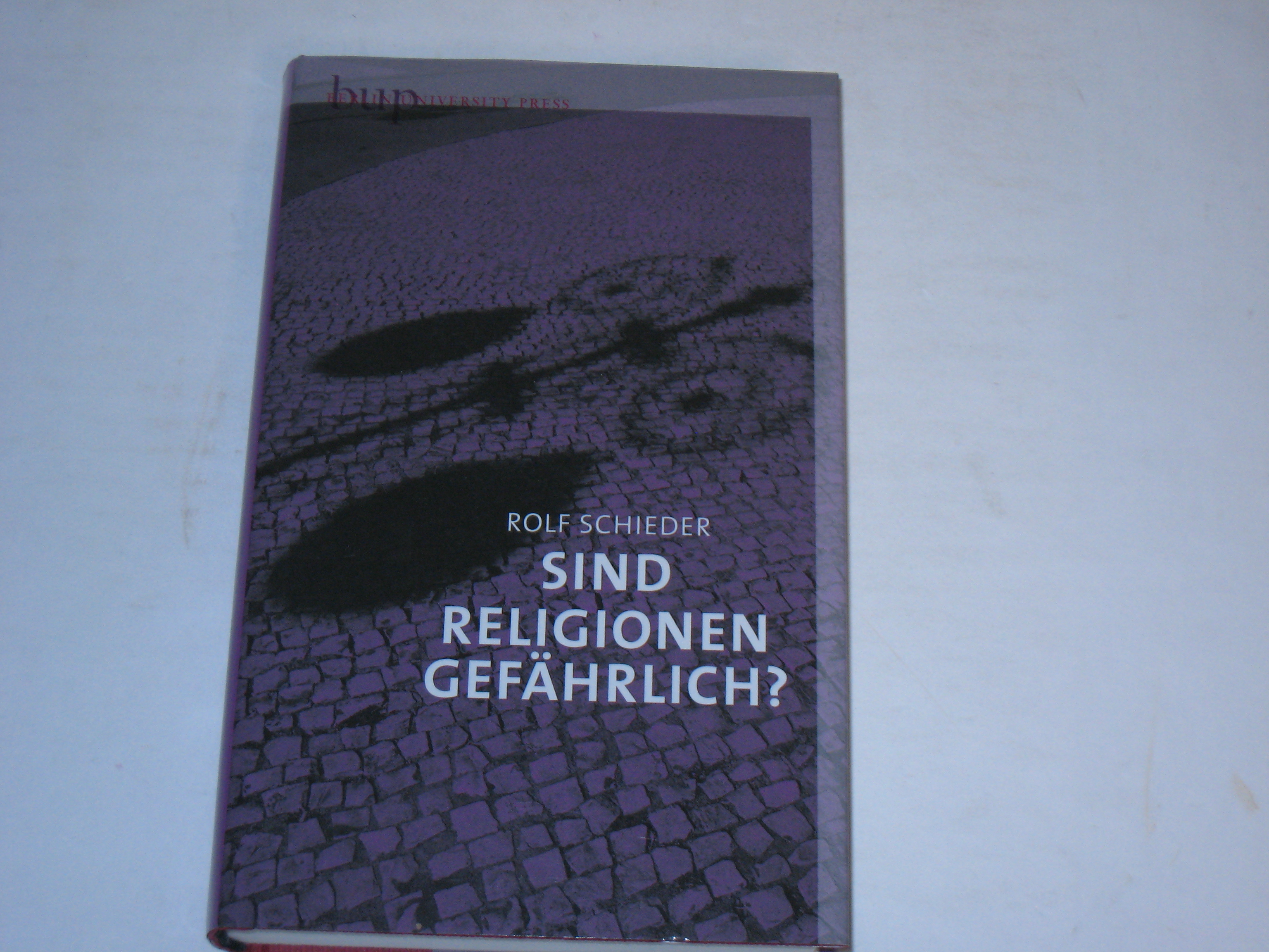 Sind Religionen gefährlich?. - Rolf Schieder