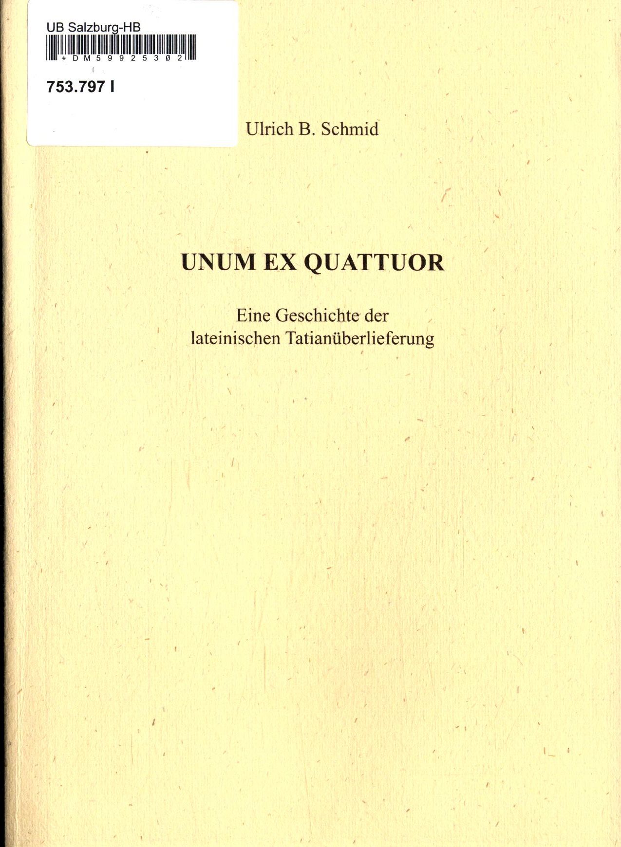 Unum Ex Quattuor Band 37 Eine Geschichte der lateinischen Tatianüberlieferung - Schmid, Ulrich B