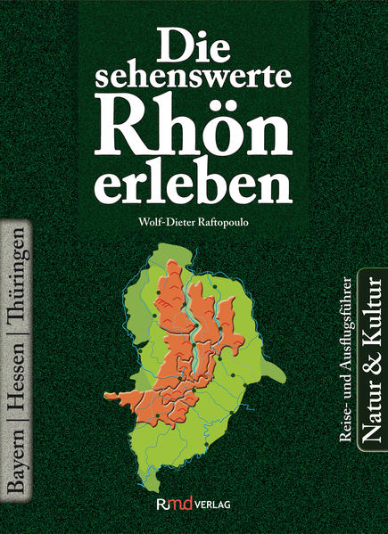 Die sehenswerte Rhön erleben: Natur & Kultur, Bayern | Hessen | Thüringen - Raftopoulo, Wolf-Dieter