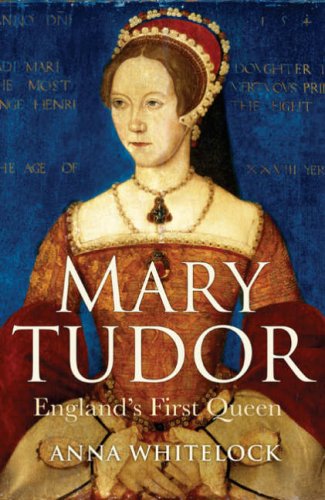 Mary Tudor: England's First Queen - Whitelock, Professor Anna