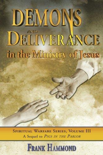 Demons & Deliverance in the Ministry of Jesus: 03 (Spiritual Warfare) - Hammond, Frank