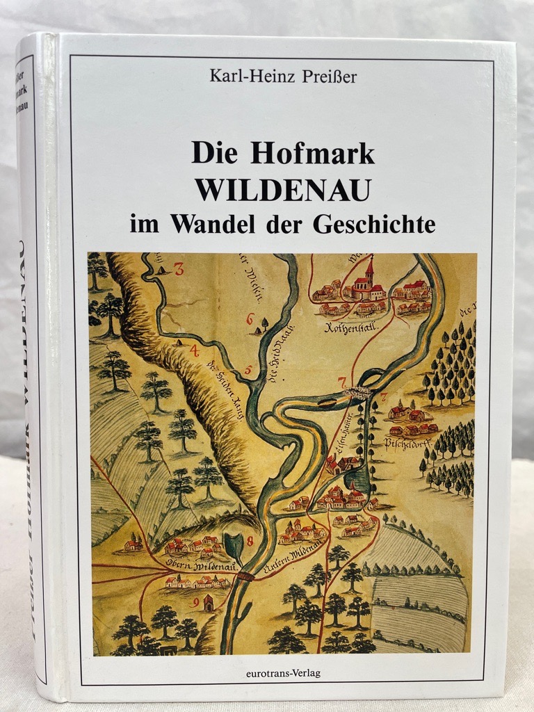 Die Hofmark Wildenau im Wandel der Geschichte. Karl-Heinz Preisser - Preißer, Karl-Heinz