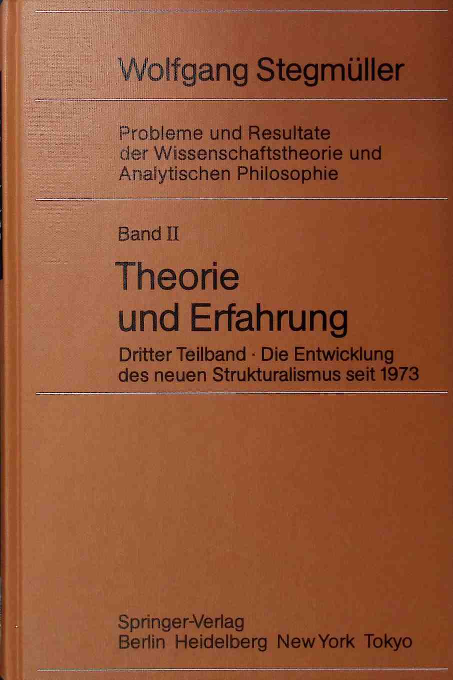 Probleme und Resultate der Wissenschaftstheorie und analytischen Philosophie; Bd. 2., Theorie und Erfahrung. Teilbd. 3., Die Entwicklung des neuen Strukturalismus seit 1973 - Stegmüller, Wolfgang