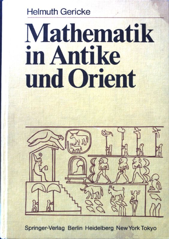 Mathematik in Antike und Orient. - Gericke, Helmuth