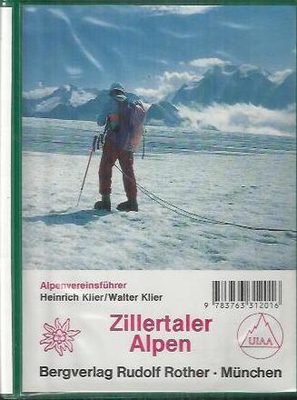 Zillertaler Alpen : Alpenvereinsführer ; verfasst nach den Richtlinien der UIAA - Klier, Heinrich; Klier, Henriette; Klier, Walter [Bearb.]