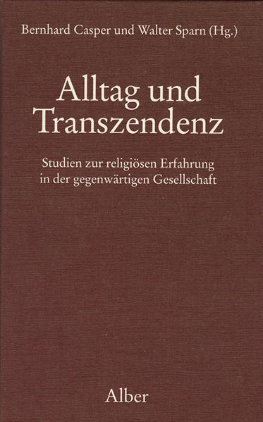 Alltag und Transzendenz: Studien zur religiösen Erfahrung in der gegenwärtigen Gesellschaft - Casper, Bernhard und Walter Sparn