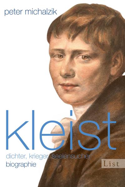 Kleist; Dichter, Krieger, Seelensucher - Biographie; Deutsch; 16 Seiten s/w-Abbildungen - Peter Michalzik