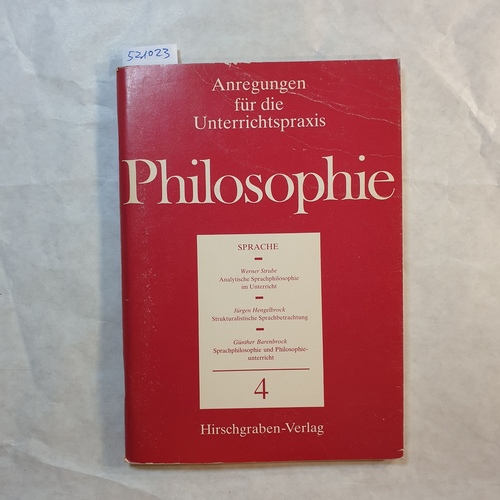 Philosophie ; H. 4 : Sprache: Analytische Sprachphilosophie im Unterricht + Analytische Sprachphilosophie - Strube, Werner ; Hengelbrock, Jürgen Barenbrock, Günther