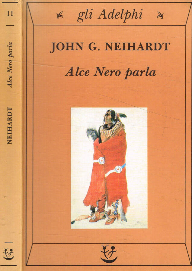 Alce Nero parla Vita di uno stregone dei Sioux Oglala - John G. Neihardt