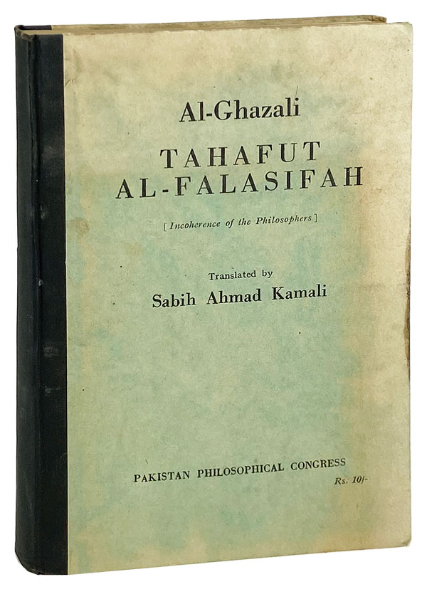 Al-Ghazali's Tahafut al-falasifah [Incoherence of the Philosophers] by Al-Ghazali; Sabih Ahmad ...