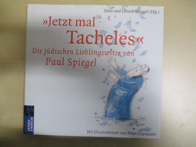 Jetzt mal Tacheles Die jüdischen Lieblingswitze von Paul Spiegel - Spiegel, Dina (Hg.), Leonie Spiegel (Hg.) und Peter Gaymann