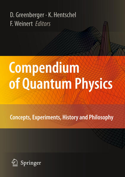 Compendium of Quantum Physics: Concepts, Experiments, History and Philosophy - Greenberger, Daniel, Klaus Hentschel und Friedel Weinert