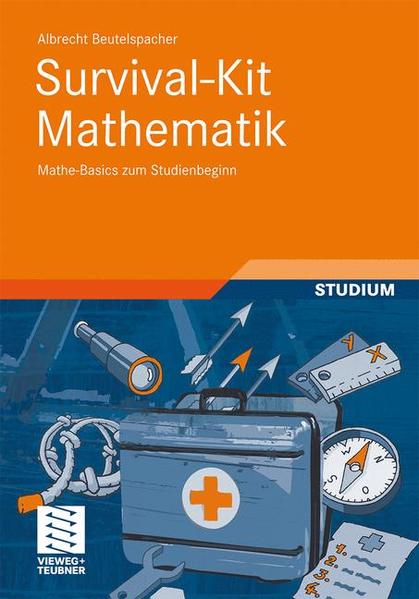 Survival-Kit Mathematik: Mathe-Basics zum Studienbeginn - Beutelspacher, Albrecht