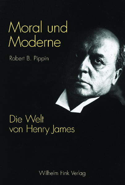 Moral und Moderne. Die Welt von Henry James - Pippin Robert, B. und Wiebke Meier