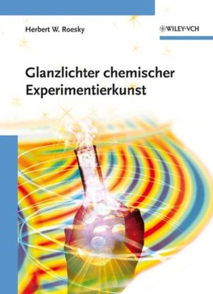 Glanzlichter chemischer Experimentierkunst - Roesky Herbert, W. und A. Olah George