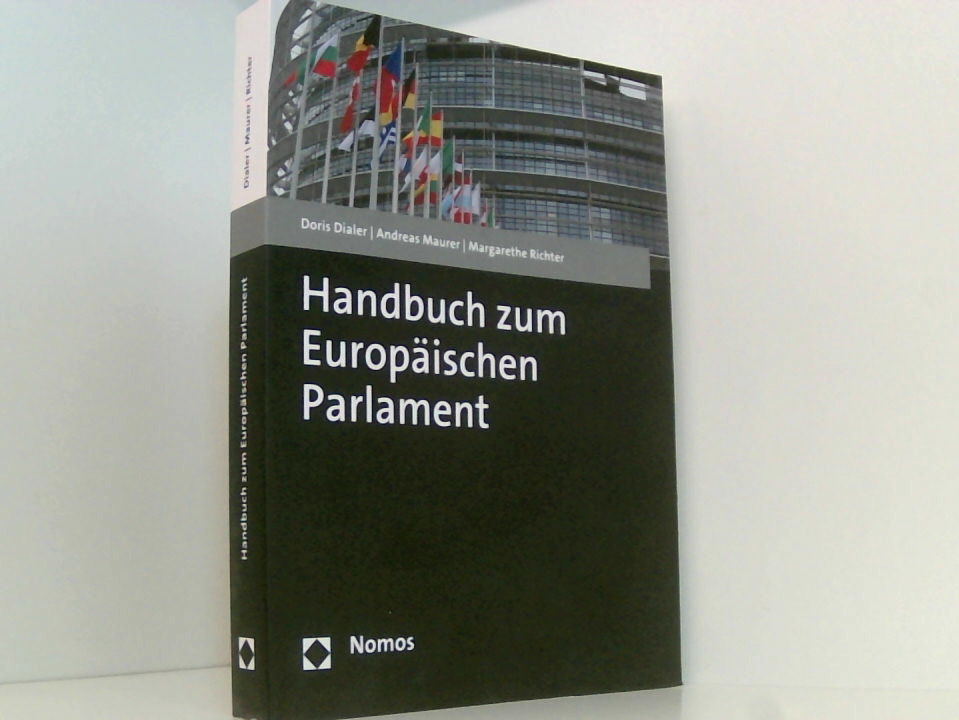 Handbuch zum Europäischen Parlament Doris Dialer/Andreas Maurer/Margarethe Richter - Maurer, Andreas, Doris Dialer und Margarethe Richter