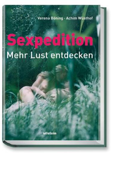 Sexpedition: Mehr Lust entdecken - Böning, Verena und Achim Wüsthoff