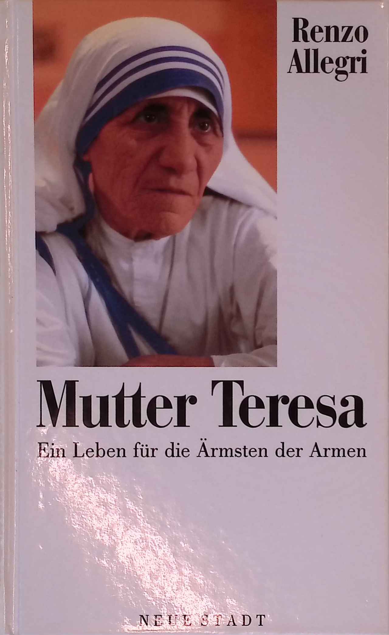 Mutter Teresa. Ein Leben für die Ärmsten der Armen. - Allegri, Renzo