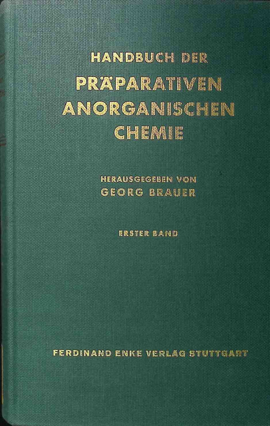 Handbuch der Präparativen Anorganischen Chemie, Erster Band - Brauer, Georg