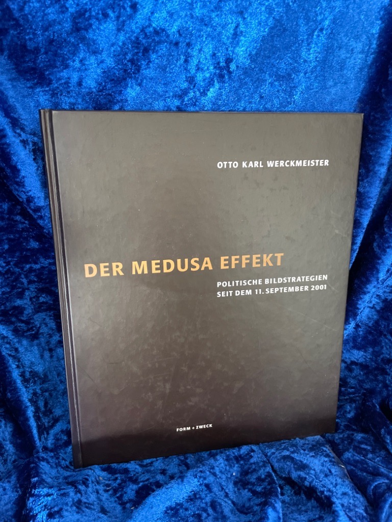 Der Medusa-Effekt. Politische Bildstrategien seit dem 11. September 2001 - Otto, Karl Werckmeister