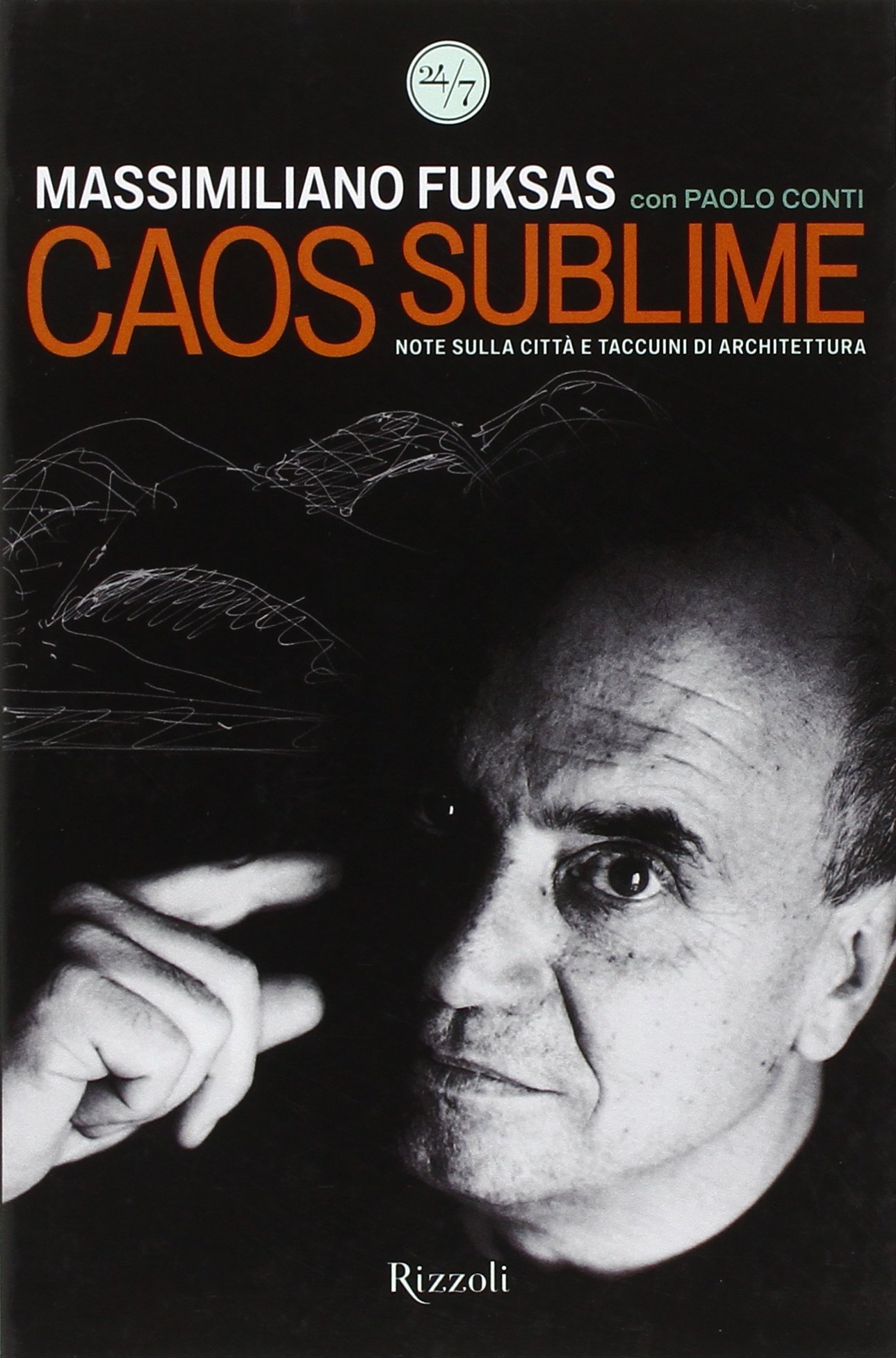 Caos sublime. Note sulla città e taccuini di architettura - Fuksas, Massimiliano - Conti, Paolo