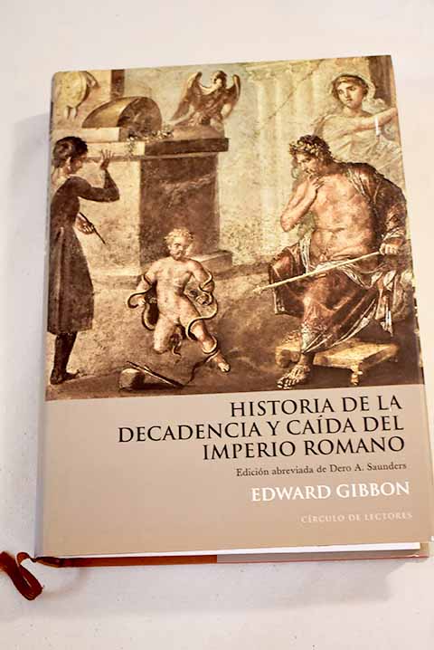 Historia de la decadencia y caída del imperio romano - Gibbon, Edward