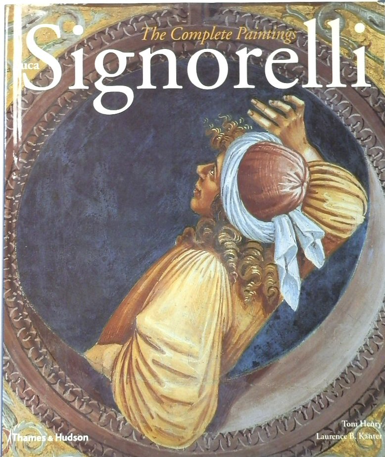 The Complete Paintings of Luca Signorelli - Kanter, Laurence B.; Henry, Tom, (Plates and Catalogue)