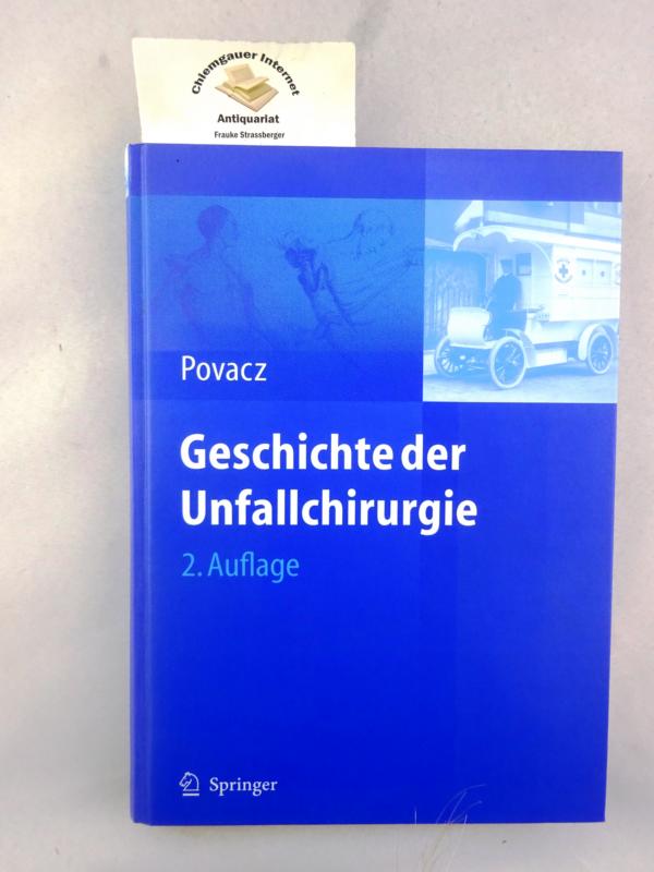 Geschichte der Unfallchirurgie. - Povacz, F.