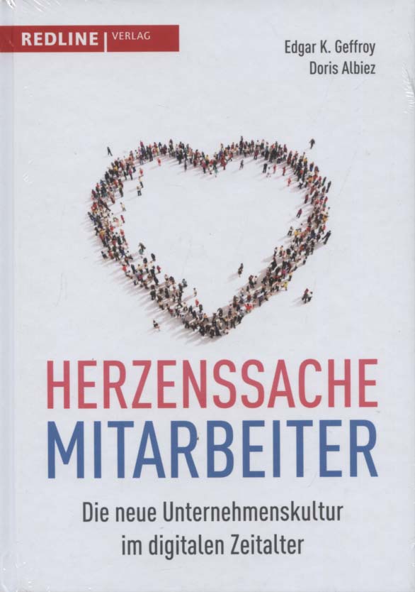 Herzenssache Mitarbeiter : die neue Unternehmenskultur im digitalen Zeitalter. [NEUBUCH] Edgar K. Geffroy, Doris Albiez - Geffroy, Edgar K. und Doris Albiez