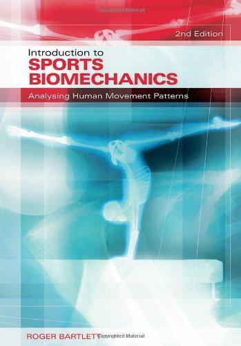 Introduction to Sports Biomechanics: Analysing Human Movement Patterns - Bartlett, Roger