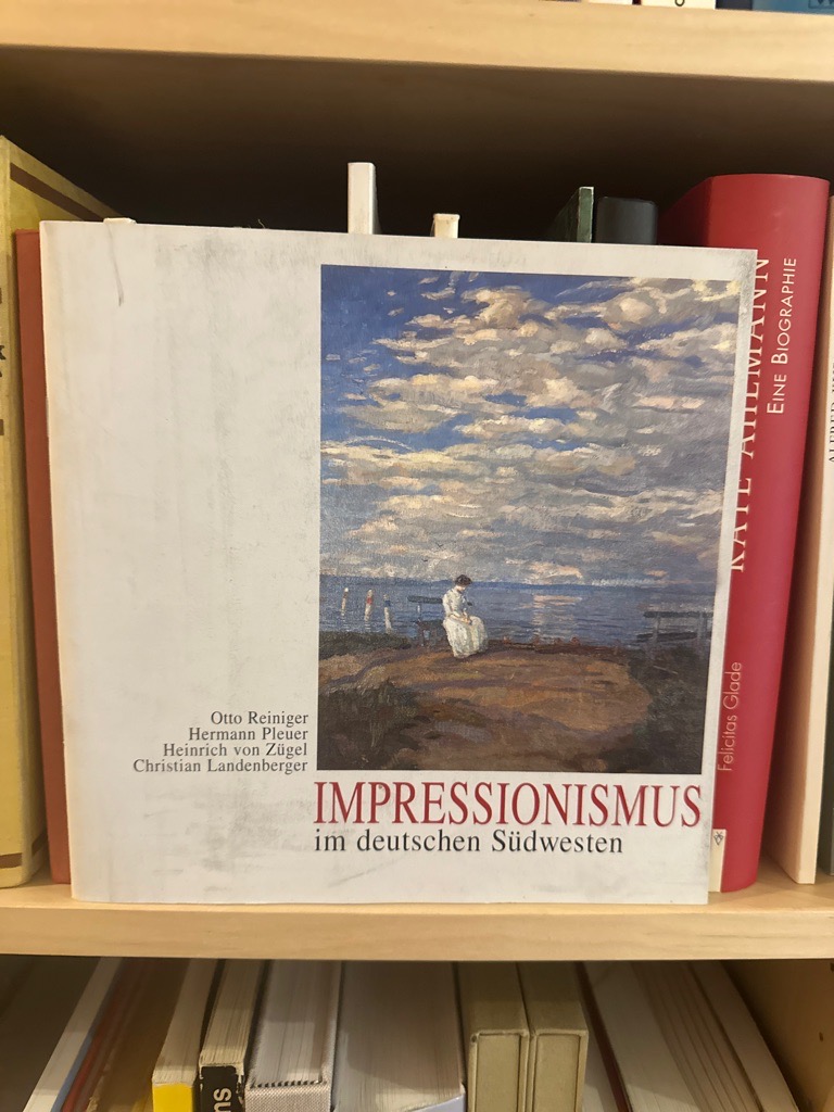 Impressionismus im deutschen Südwesten: Otto Reiniger, Hermann Pleuer, Heinrich von Zügel, Christian Landenberger - Grüner, Isabel