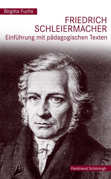 Friedrich Schleiermacher. Einführung mit pädagogischen Texten - Birgitta, Fuchs