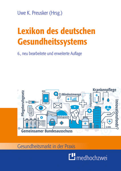 Lexikon des deutschen Gesundheitssystems (Gesundheitsmarkt in der Praxis) - Uwe, Preusker