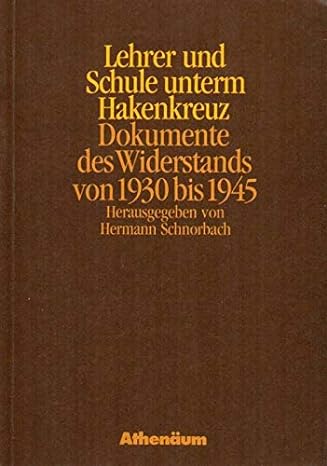 Lehrer und Schule unterm Hakenkreuz. Dokumente des Widerstands von 1930 bis 1945. Vorwort von Dieter Wunder. - Schnorbach, Hermann (Herausgeber)