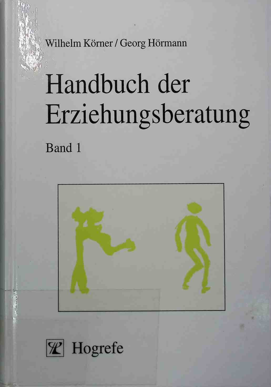 Handbuch der Erziehungsberatung; Bd. 1., Anwendungsbereiche und Methoden der Erziehungsberatung - Körner, Wilhelm und Georg Hörmann