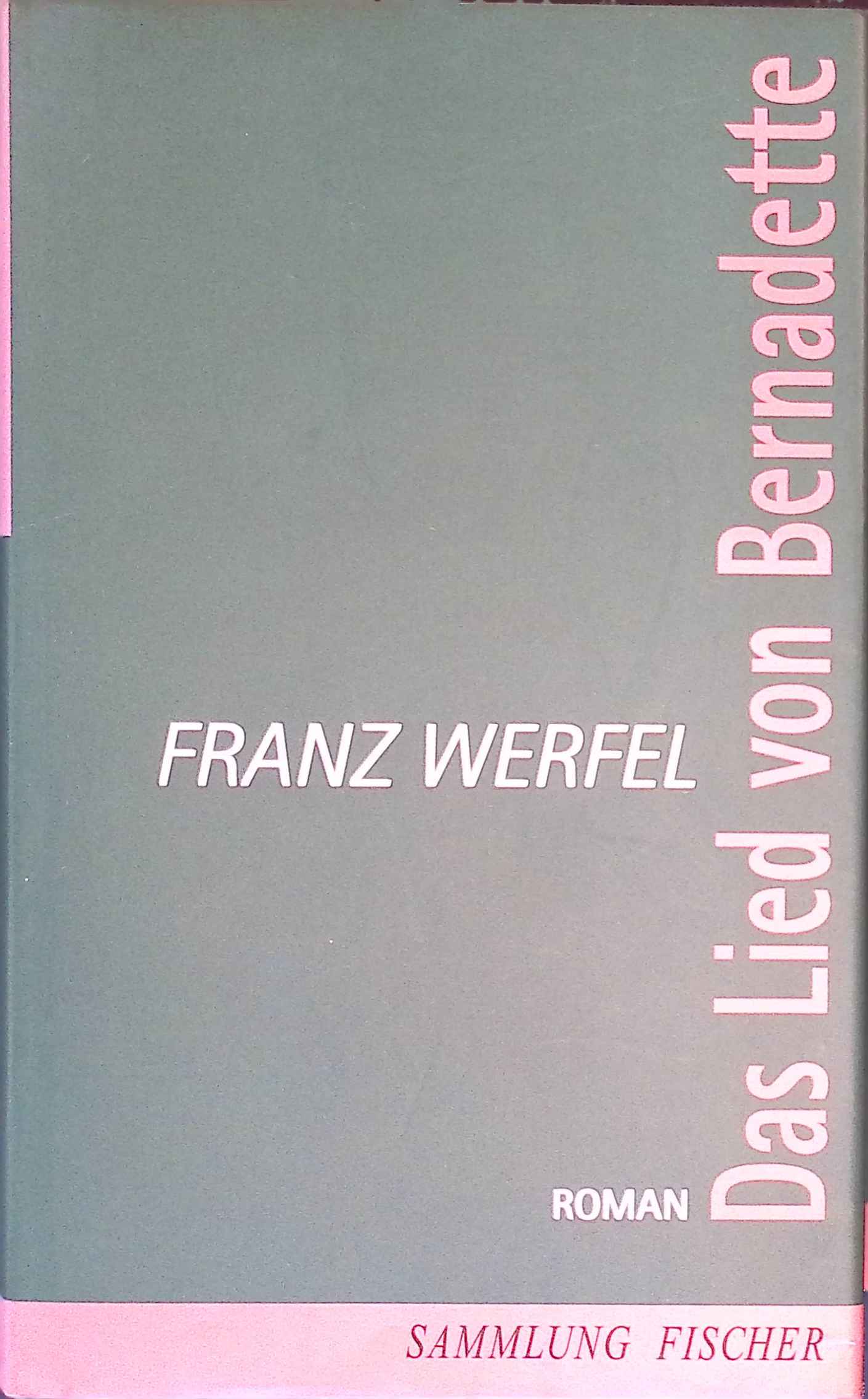 Das Lied von Bernadette : Roman. - Werfel, Franz