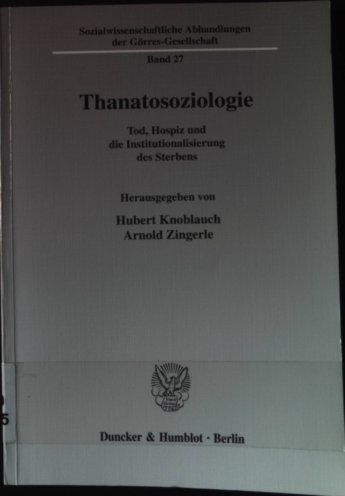 Thanatosoziologie : Tod, Hospiz und die Institutionalisierung des Sterbens. Sozialwissenschaftliche Abhandlungen der Görres-Gesellschaft ; Bd. 27 - Knoblauch, Hubert