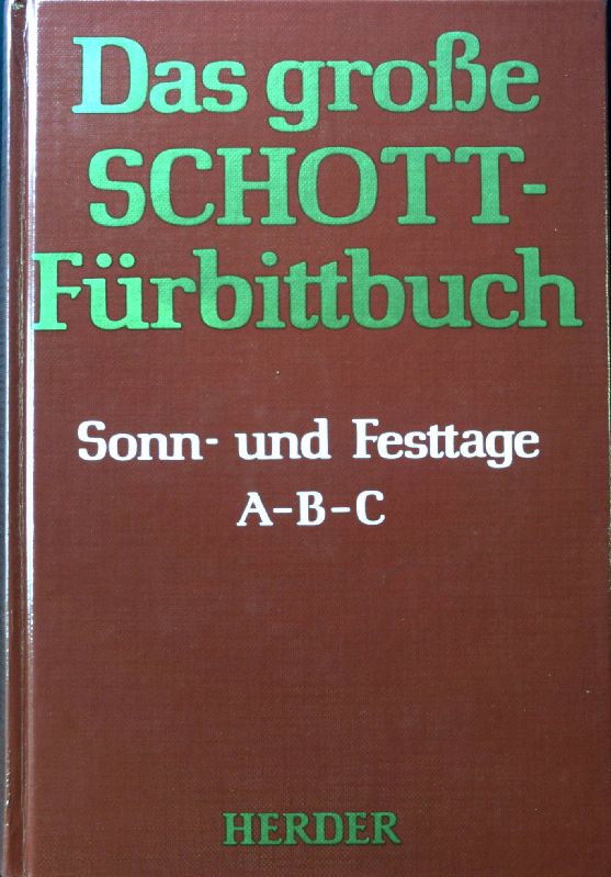 Das große Schott-Fürbittbuch. Sonn- und Festtage. Lesejahre A - B - C. Bd. 3. - Berger, Rupert