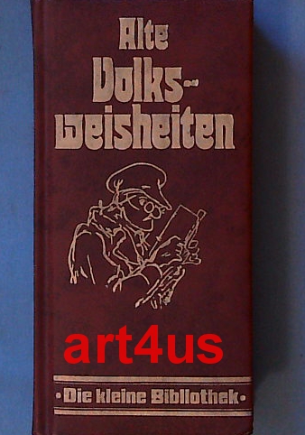 Alte Volksweisheiten. zusammengestellt von Rüdiger F. Wieland. Mit Illustrationen von: J. Füllhaas, Franz von Pocci, Ludwig Richter, Otto Speckter. ; Die kleine Bibliothek - Wieland, Rüdiger F.