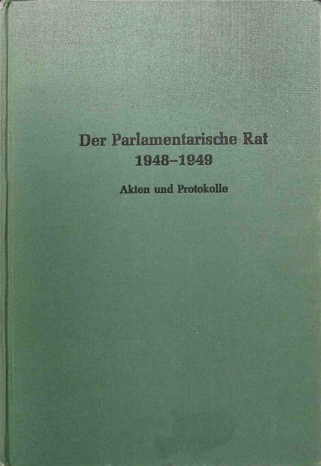 Der Parlamentarische Rat 1948-1949 Akten und Protokolle; Bd. 2., Der Verfassungskonvent auf Herrenchiemsee. - Bucher, Peter