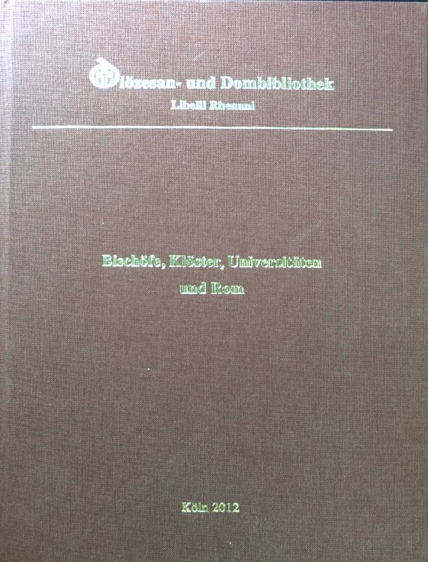 Bischöfe, Klöster, Universitäten und Rom : Gedenkschrift für Josef Semmler (1928 - 2011). Libelli Rhenani ; Bd. 41 - Finger, Heinz