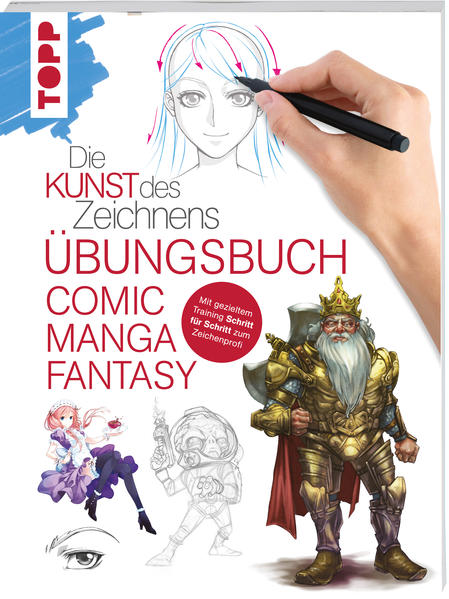 Die Kunst des Zeichnens - Comic Manga Fantasy Übungsbuch: Mit gezieltem Training Schritt für Schritt zum Zeichenprofi - frechverlag