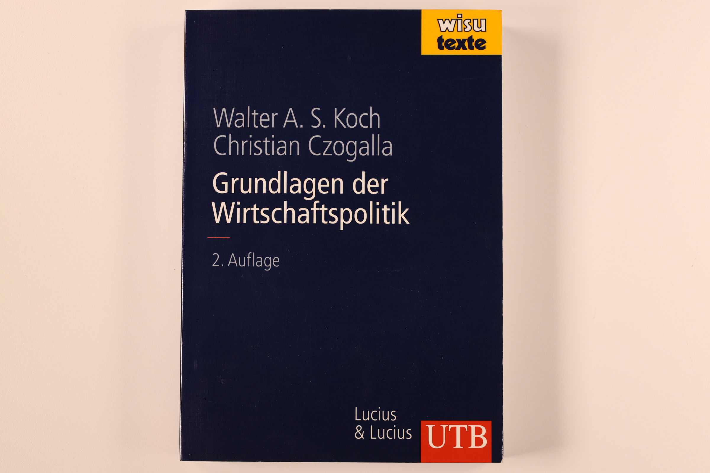 GRUNDLAGEN DER WIRTSCHAFTSPOLITIK. - Koch, Walter A. S.; Czogalla, Christian; Ehret, Martin; ;